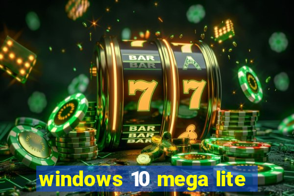 windows 10 mega lite